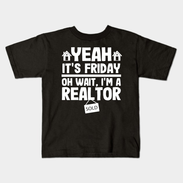 It's Friday Funny Realtor Real Estate Agent Gift Kids T-Shirt by Kuehni